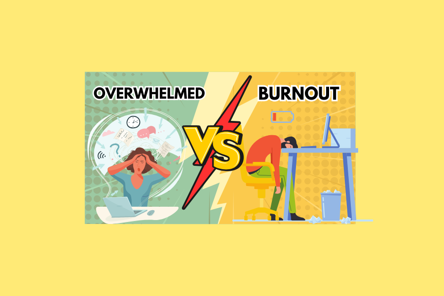 Overwhelmed vs. Burnout